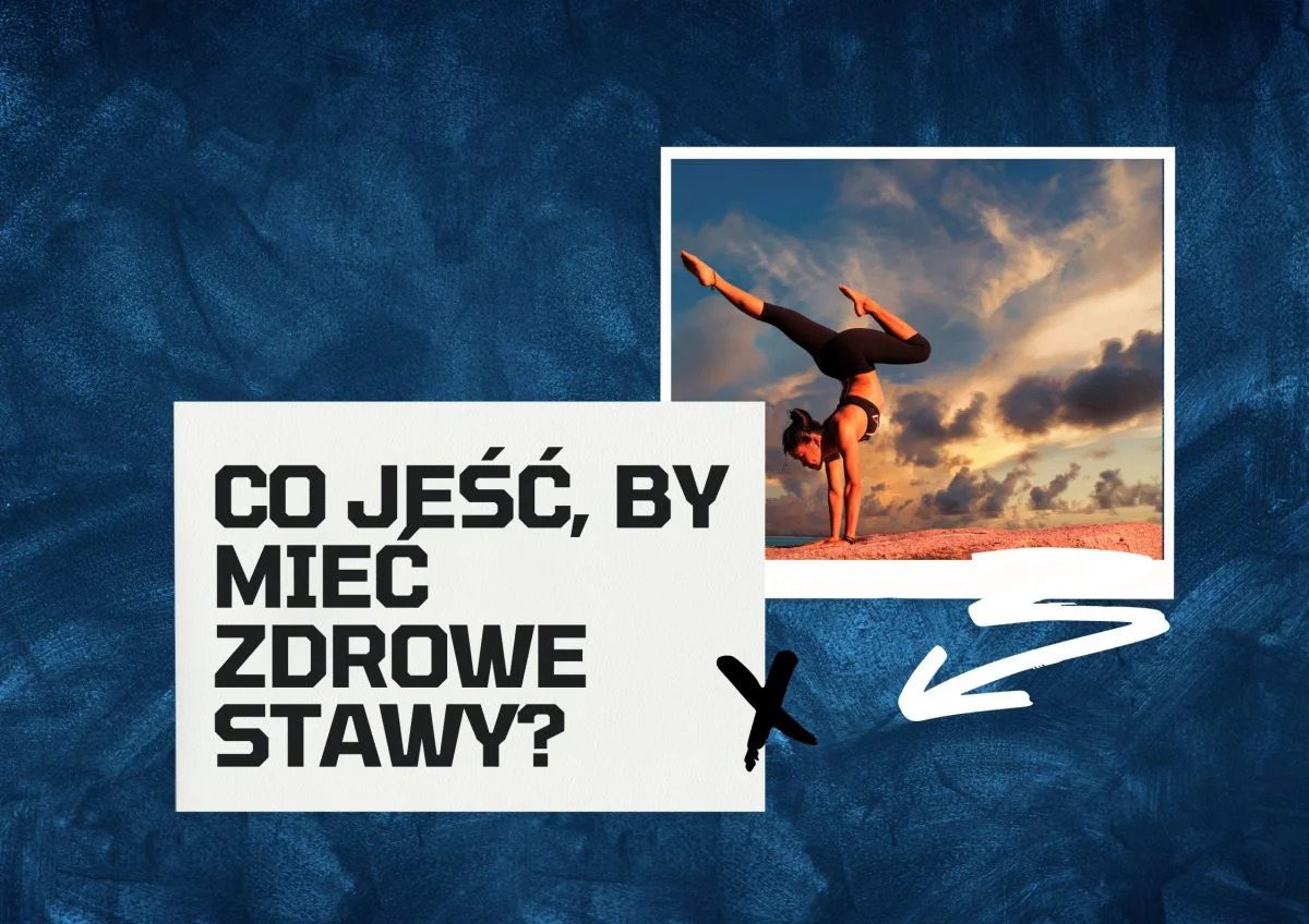 Co jeść, by mieć zdrowe stawy?
